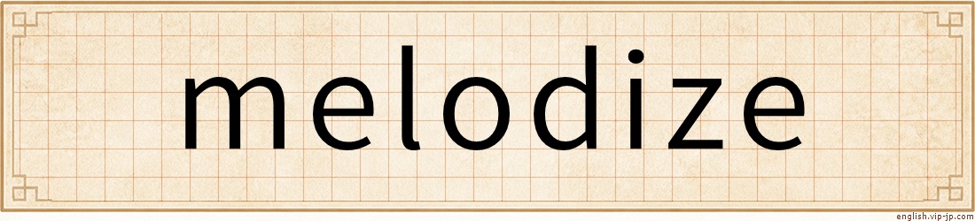 melodize