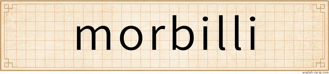 morbilli