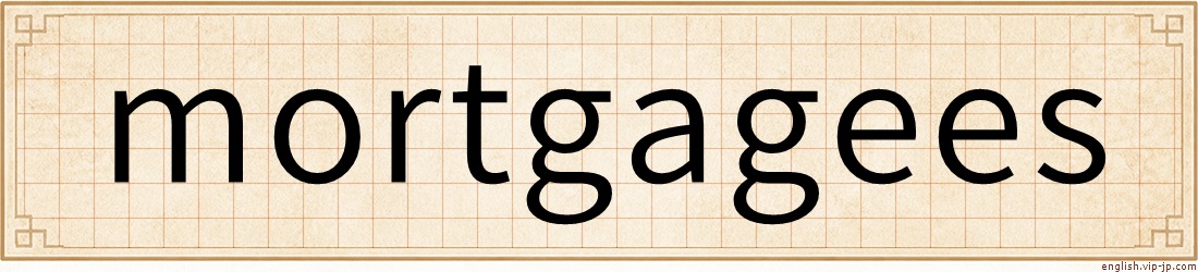 mortgagees
