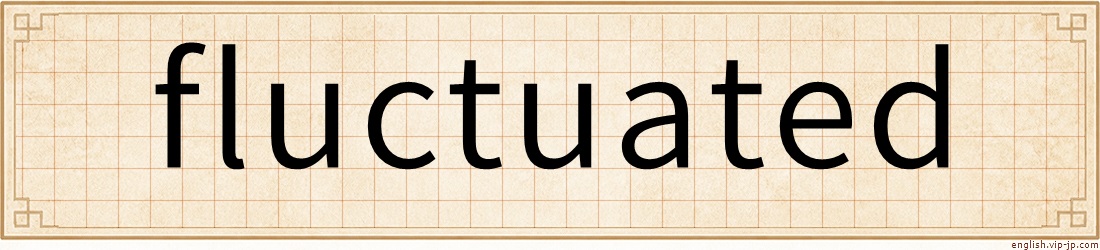fluctuated