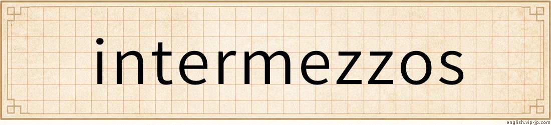intermezzos