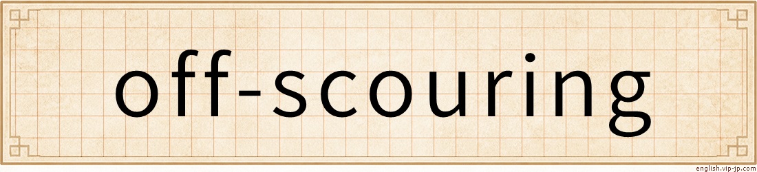 off-scouring