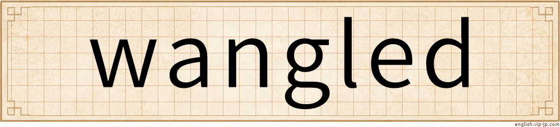 wangled