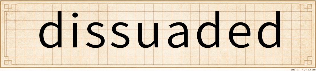 dissuaded