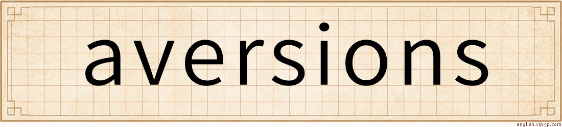 aversions